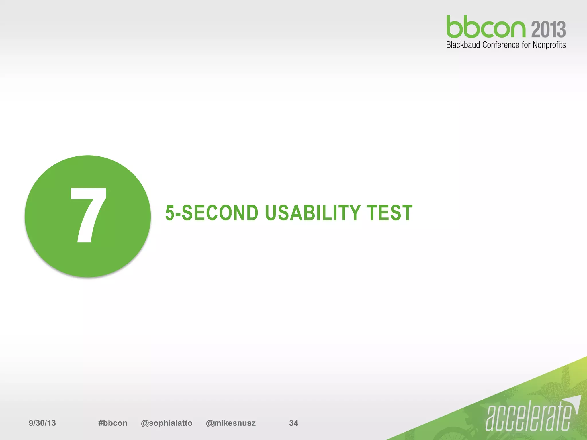 9/30/13 #bbcon @sophialatto @mikesnusz 34
5-SECOND USABILITY TEST
7
 