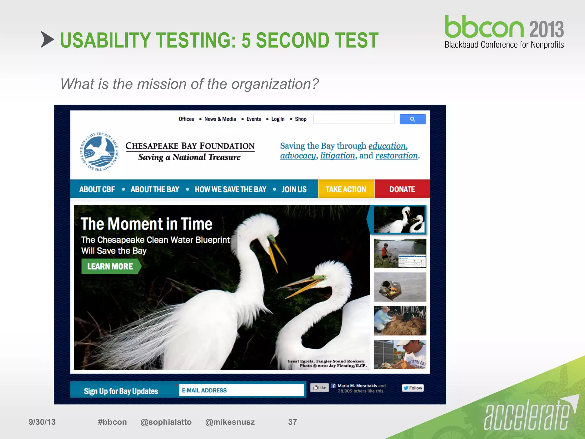 9/30/13 #bbcon @sophialatto @mikesnusz 37
What is the mission of the organization?
USABILITY TESTING: 5 SECOND TEST
 