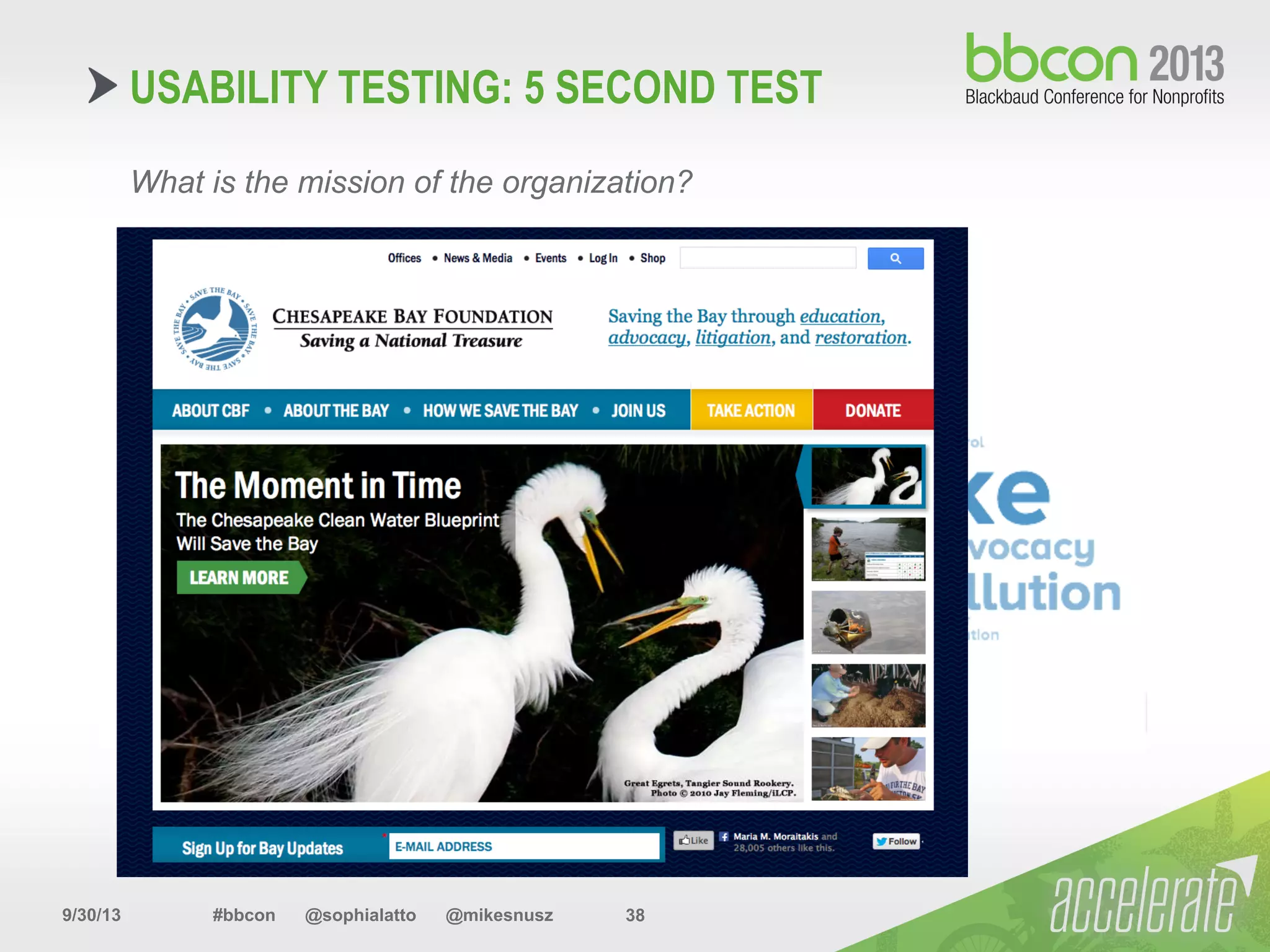 9/30/13 #bbcon @sophialatto @mikesnusz 38
USABILITY TESTING: 5 SECOND TEST
What is the mission of the organization?
 