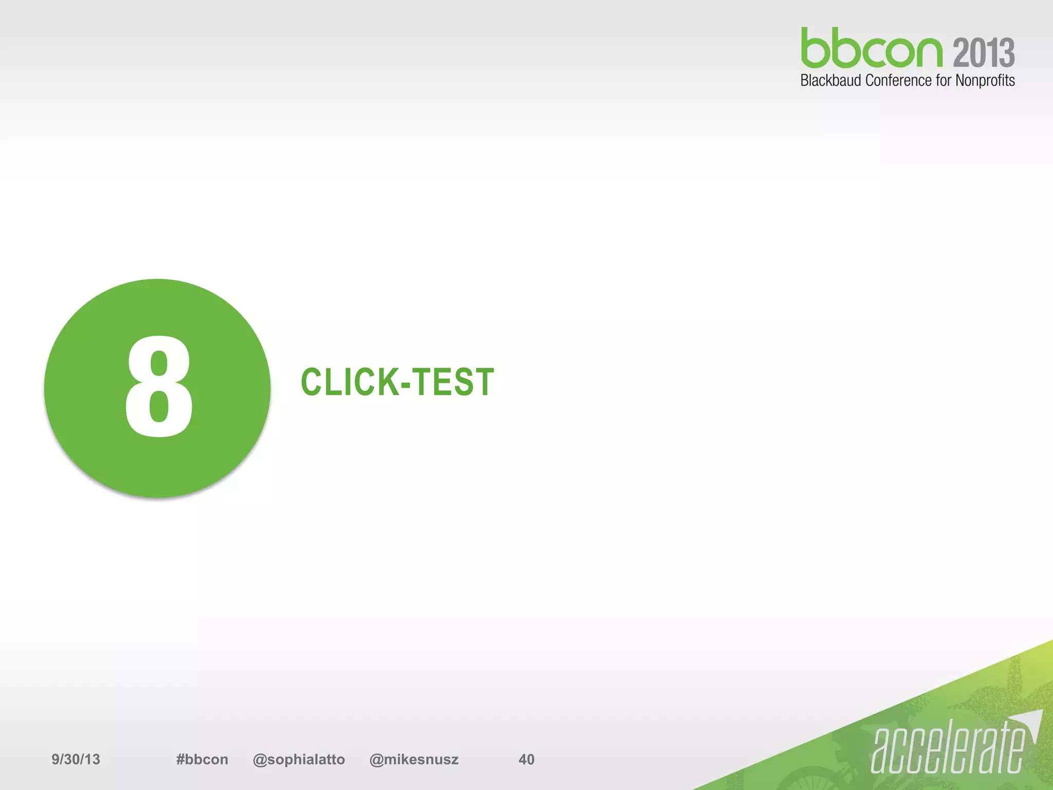 9/30/13 #bbcon @sophialatto @mikesnusz 40
CLICK-TEST
8
 
