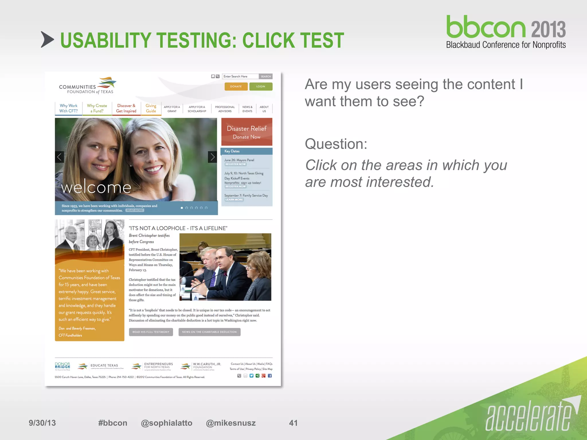 9/30/13 #bbcon @sophialatto @mikesnusz 41
USABILITY TESTING: CLICK TEST
Are my users seeing the content I
want them to see?
Question:
Click on the areas in which you
are most interested.
 