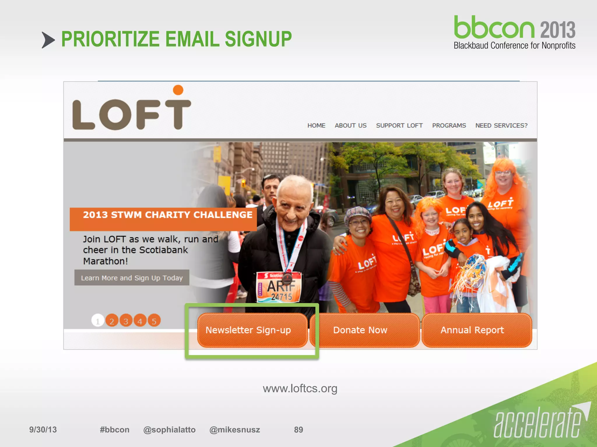 9/30/13 #bbcon @sophialatto @mikesnusz 89
PRIORITIZE EMAIL SIGNUP
www.loftcs.org
 