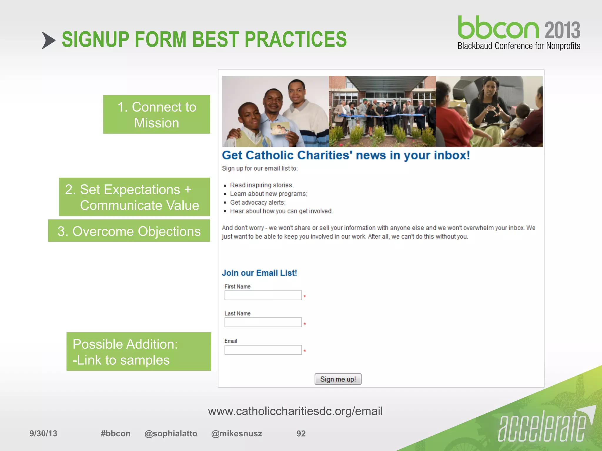 9/30/13 #bbcon @sophialatto @mikesnusz 92
SIGNUP FORM BEST PRACTICES
2. Set Expectations +
Communicate Value
3. Overcome Objections
1. Connect to
Mission
Possible Addition:
-Link to samples
www.catholiccharitiesdc.org/email
 