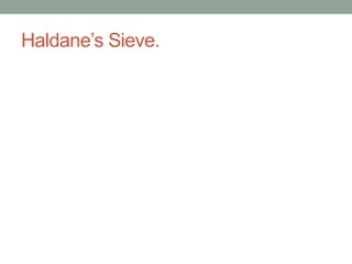 Haldane‟s Sieve.
 