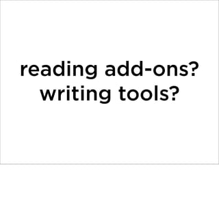 reading add-ons?
writing tools?

 