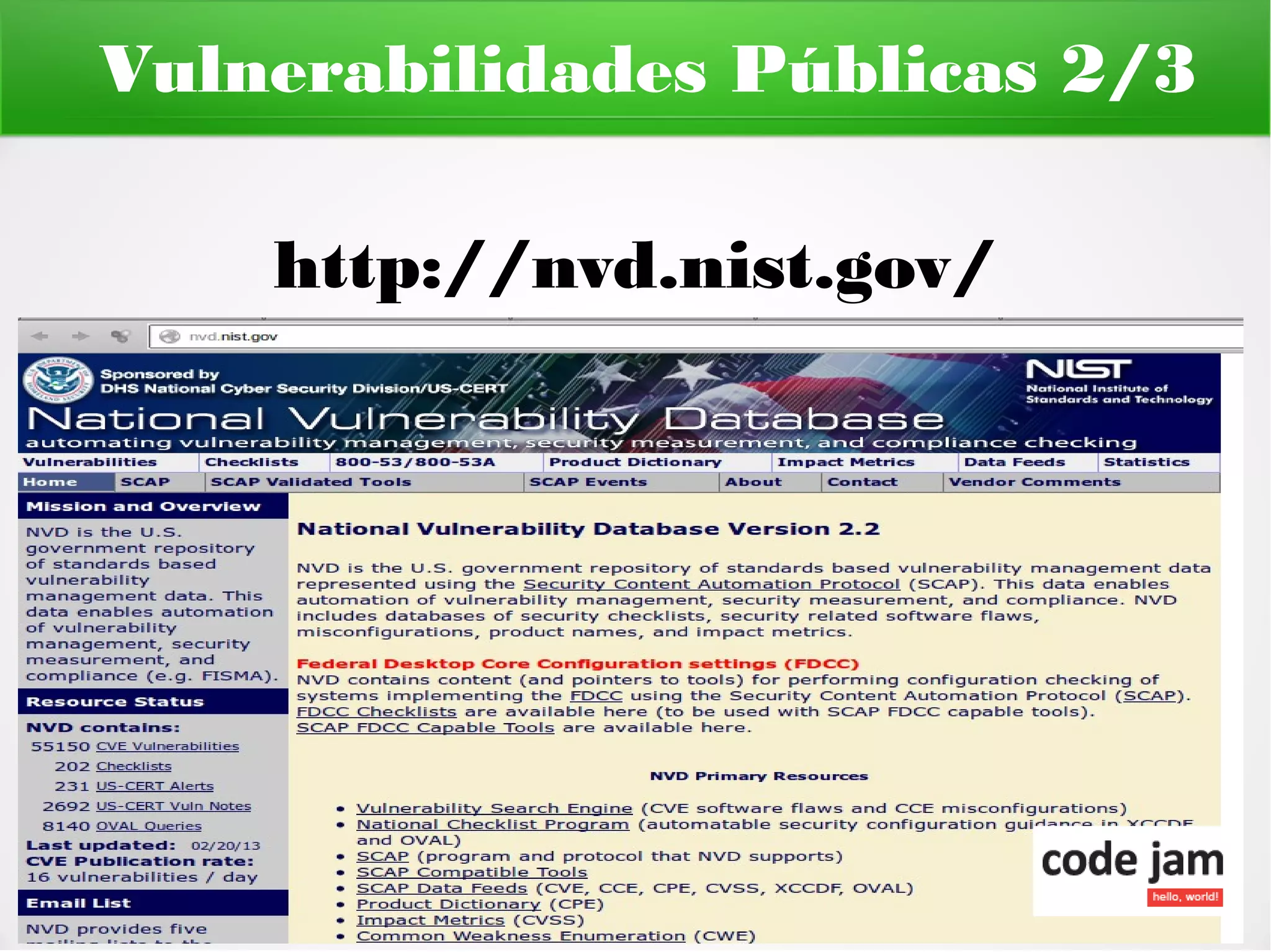 Vulnerabilidades Públicas 2/3

    http://nvd.nist.gov/
 