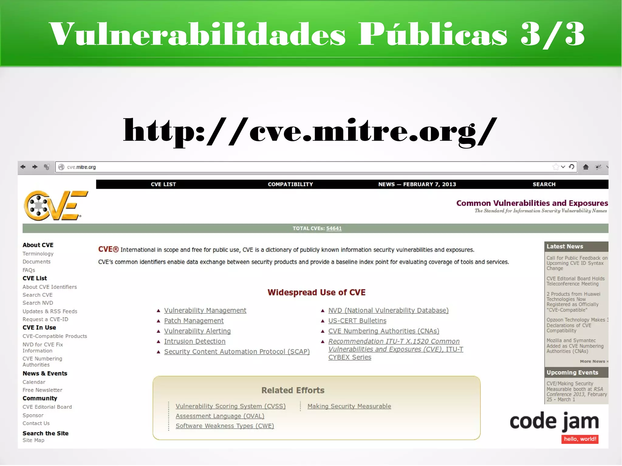 Vulnerabilidades Públicas 3/3

    http://cve.mitre.org/
 