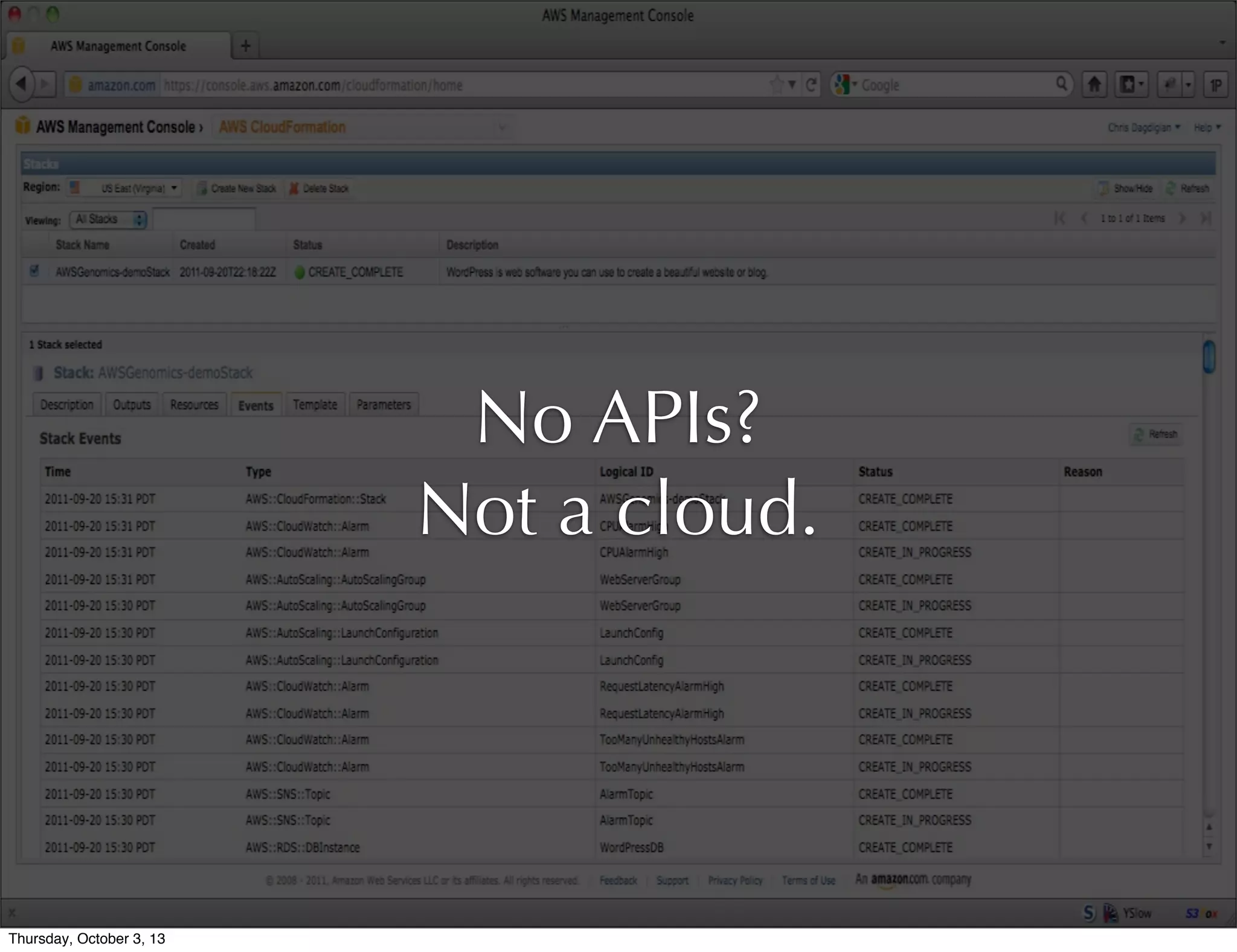 No APIs?
Not a cloud.
Thursday, October 3, 13
 
