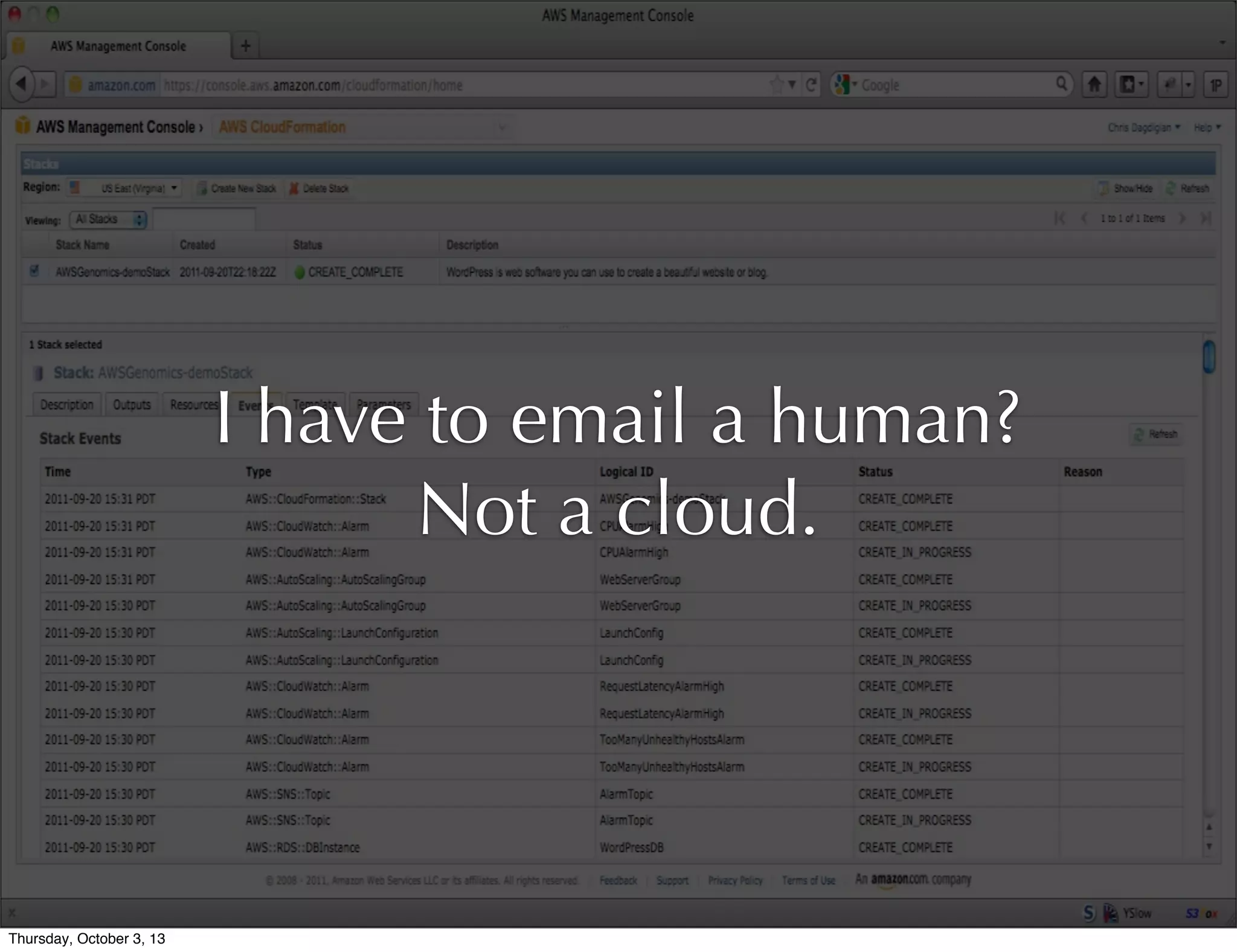 I have to email a human?
Not a cloud.
Thursday, October 3, 13
 