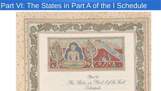 Part VI: The States in Part A of the I Schedule
 