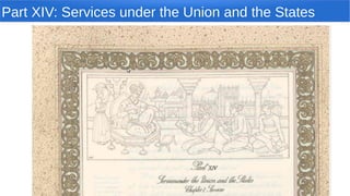 Part XIV: Services under the Union and the States
 