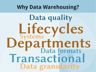 Why Data Warehousing?
 