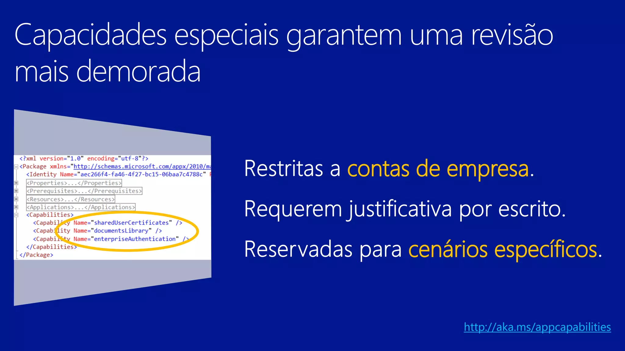 contas de empresa
cenários específicos
http://aka.ms/appcapabilities

 
