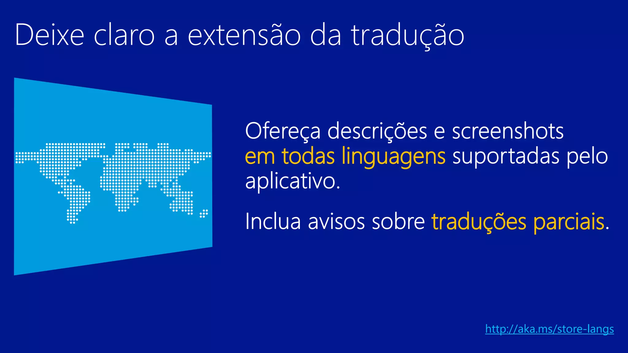 em todas linguagens
traduções parciais

http://aka.ms/store-langs

 
