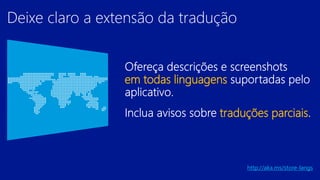 em todas linguagens
traduções parciais

http://aka.ms/store-langs

 
