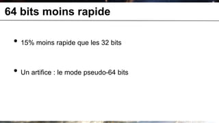 64 bits moins rapide

 • 15% moins rapide que les 32 bits
                             voir jHiccup de Azul




 • Un artifice : le mode pseudo-64 bits
 