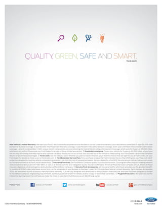 2013 C-MAX
ford.com
forford.cd.comom
©2012 Ford Motor Company 13CMXWEBPDFSPEC
Follow Ford: facebook.com/FordCMAX twitter.com/forddrivegreen youtube.com/ford gplus.to/FordMotorCompany
New Vehicle Limited Warranty. We want your Ford C-MAX ownership experience to be the best it can be. Under this warranty, your new vehicle comes with 3-year/36,000-mile
bumper-to-bumper coverage, 5-year/60,000-mile Powertrain Warranty coverage, 5-year/60,000-mile safety restraint coverage, and 5-year/unlimited-mile corrosion (perforation)
coverage – all with no deductible. C-MAX unique electric components are covered during the Hybrid/Electric Unique Component Coverage, which lasts for 8 years or 100,000 miles,
whichever occurs ﬁrst. Please ask your Ford Dealer for a copy of these limited warranties. Roadside Assistance. Covers your vehicle for 5 years or 60,000 miles, so you have
the security of knowing that help may be only a phone call away should you run out of fuel, lock yourself out of the vehicle or need towing.Your Ford Dealer can provide complete
details on all of these advantages. Ford Credit. Get the ride you want. Whether you plan to lease or ﬁnance, you’ll ﬁnd the choices that are right for you at Ford Credit. Ask your
Ford Dealer for details or check us out at fordcredit.com. Ford Extended Service Plan. For a purchase or lease, the Ford Extended Service Plan (ESP) gives you “Peace-of-Mind”
protection designed to cover key vehicle components and protect you from the cost of unexpected repairs. Ask your dealer for a Ford ESP, the only service contract backed exclusively
by Ford and honored at all Ford Lincoln dealerships. Insurance Services. Get Ford Motor Company quality in your auto insurance. Our program offers industry-leading beneﬁts
and competitive rates. Call 1-877-367-3847, or visit us at fordvip.com for a no-obligation quote. Insurance offered by American Road Services Company (in CA, American Road
Insurance Agency), a licensed agency and subsidiary of Ford Motor Company. Genuine Ford Accessories will be warranted for whichever provides you the greatest benefit:
12 months or 12,000 miles (whichever occurs first), or the remainder of your Bumper-to-Bumper 3-year/36,000-mile New Vehicle Limited Warranty. Ford Licensed Accessories
(FLA) are warranted by the accessory manufacturer’s warranty. FLA are fully designed and developed by the accessory manufacturer and have not been designed or tested
to Ford Motor Company engineering requirements. Contact your Ford Dealer for details and/or a copy of all limited warranties. PlugIntoFord.com is the place to visit for
interactive learning tools that will help you make the most of your electrified lifestyle as a C-MAX Energi owner.
 