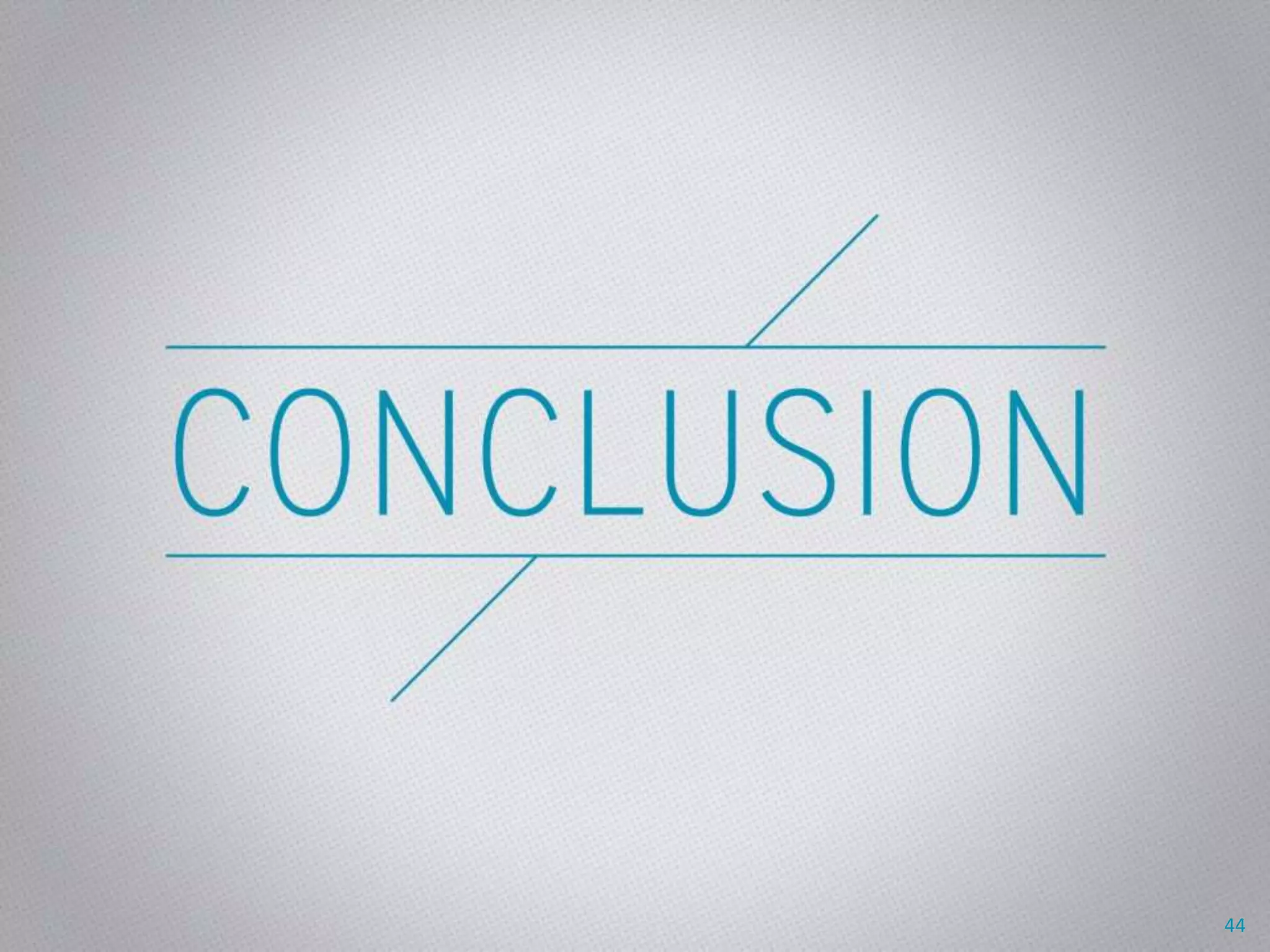 Conclusion
Section break slide
44
 
