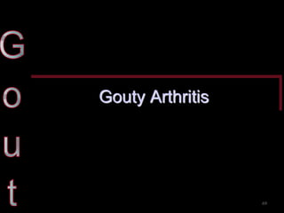 Gouty Arthritis 
69  