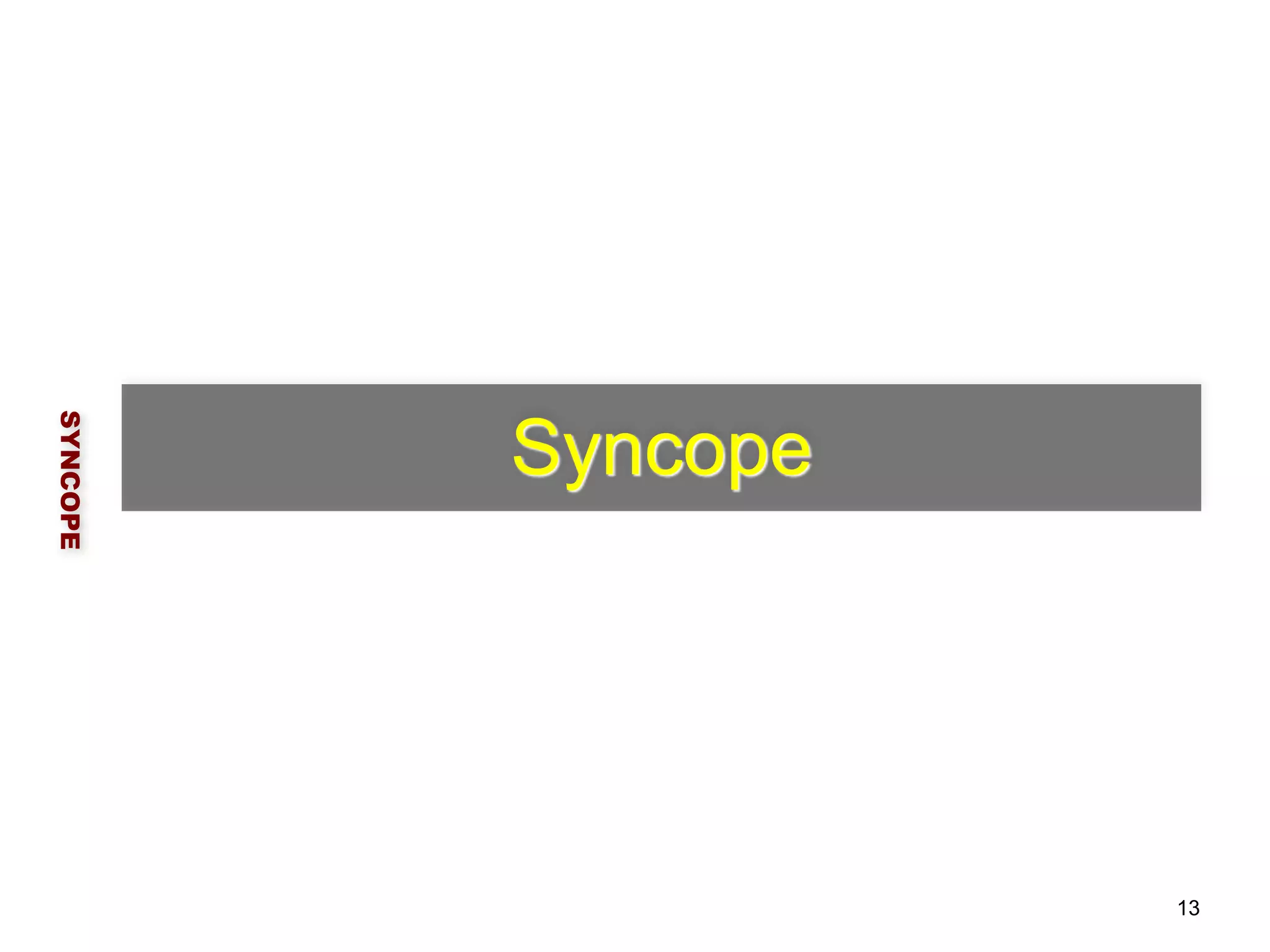 Syncope 
SYNCOPE 
13 
 