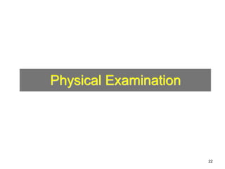 Physical Examination 
22 
 