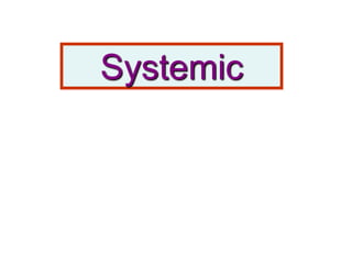 Systemic
 