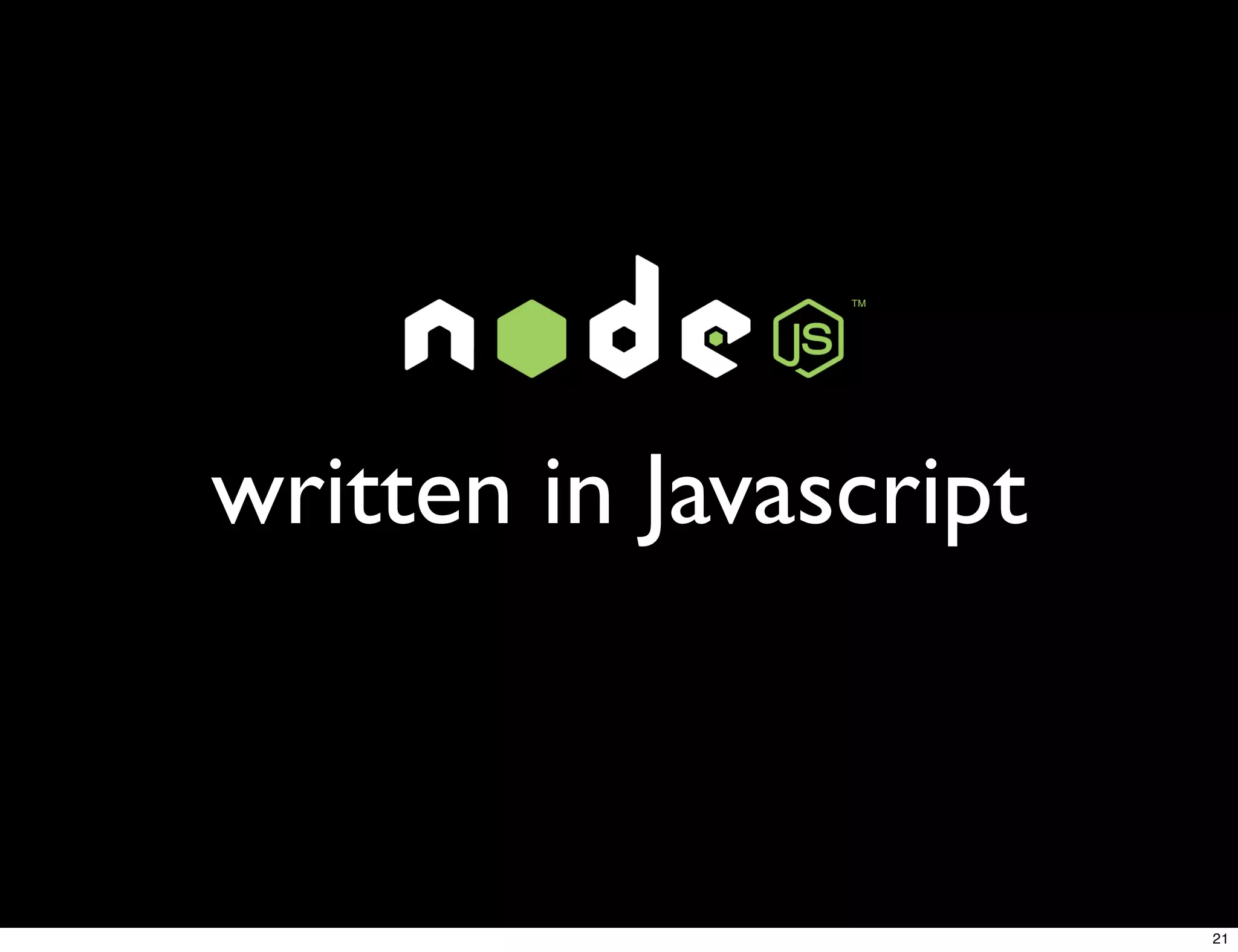 written in Javascript



                        21
 