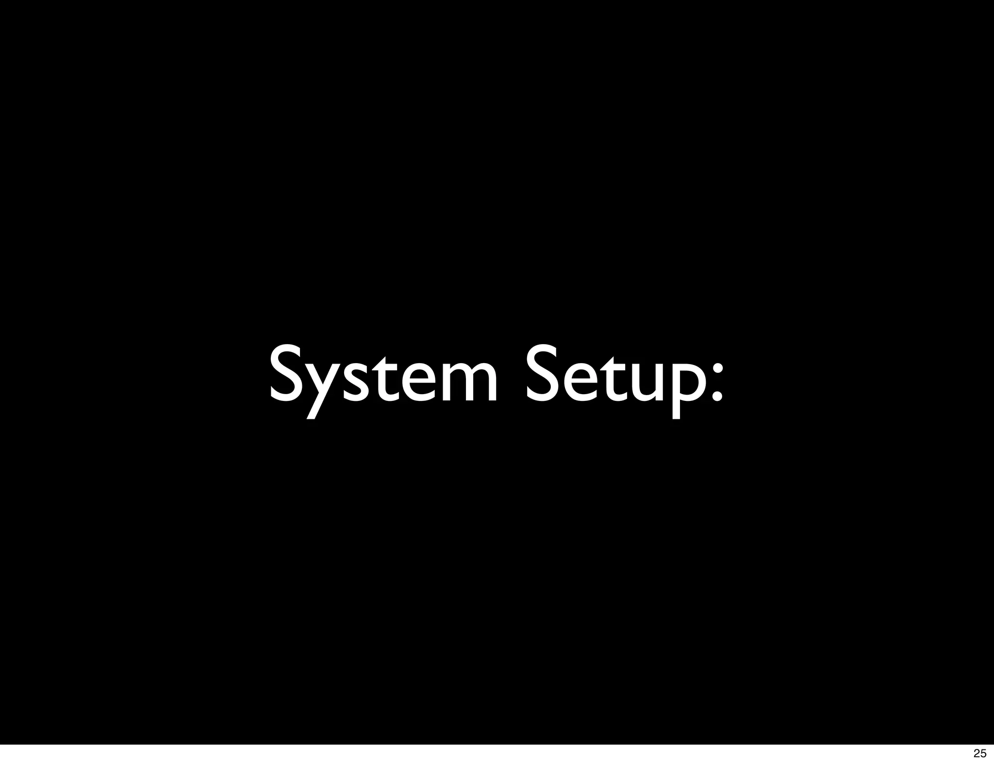 System Setup:



                25
 