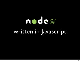 written in Javascript



                        21
 