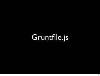 Gruntﬁle.js



              37
 