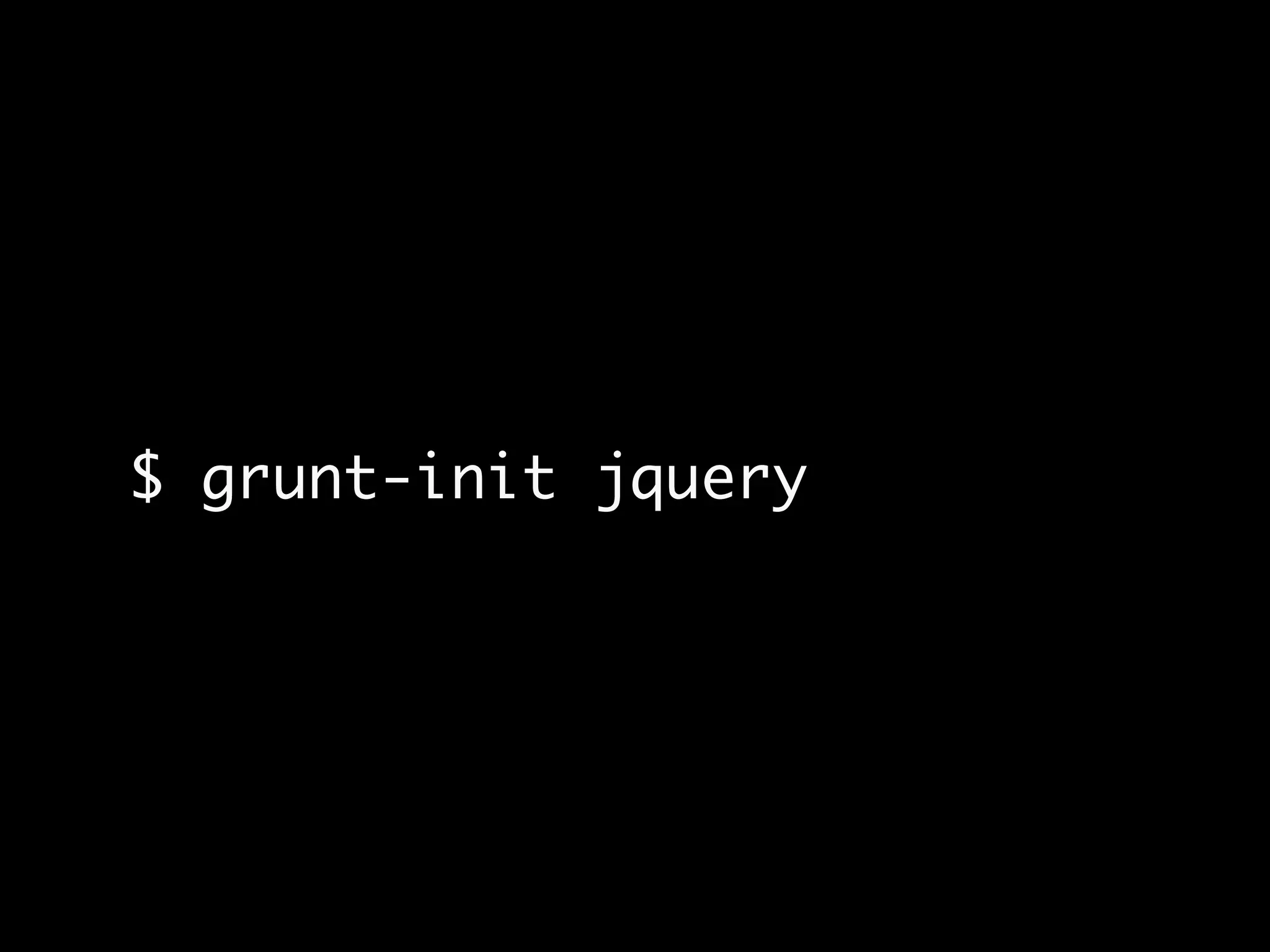 $ grunt-init jquery
 