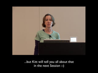 ...but Kitt will tell you all about that
in the next Session :-)
 