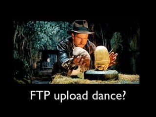 FTP upload dance?
 