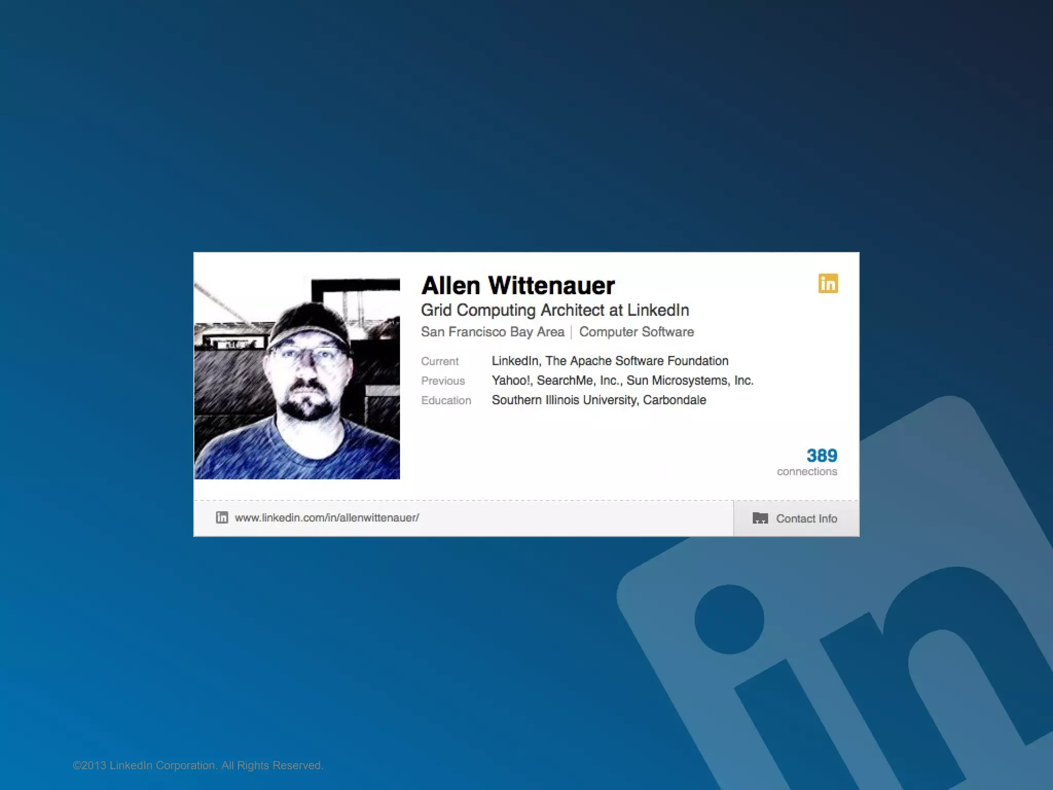 ©2013 LinkedIn Corporation. All Rights Reserved.


Wednesday, March 20, 13
 