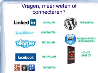 Vragen, meer weten of
connecteren?
 