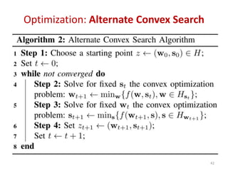 42
Optimization: Alternate Convex Search
 