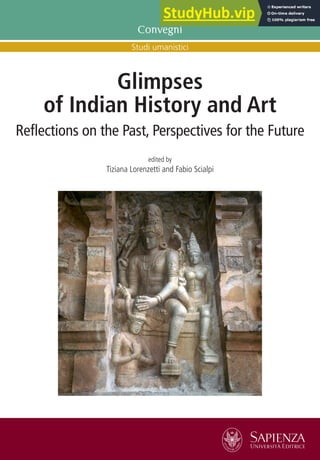 Studi umanistici
Convegni
Glimpses
of Indian History and Art
Reflections on the Past, Perspectives for the Future
edited by
Tiziana Lorenzetti and Fabio Scialpi
 