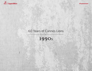 #CannesLions
60 Years of Cannes Lions
1990s
 