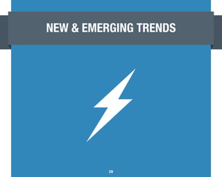 NEW  EMERGING TRENDS




          29
 