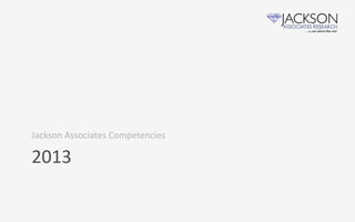 Jackson Associates Competencies

2013
 