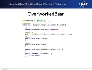 Apache #TomEE - #JavaEE on #Tomcat / @dblevins
OverworkedBean
Tuesday, June 4, 13
 