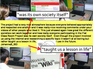 “was its own society itself”
“taught us a lesson in life”
 