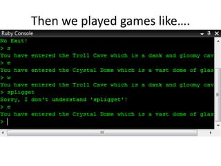 Then we played games like….
 