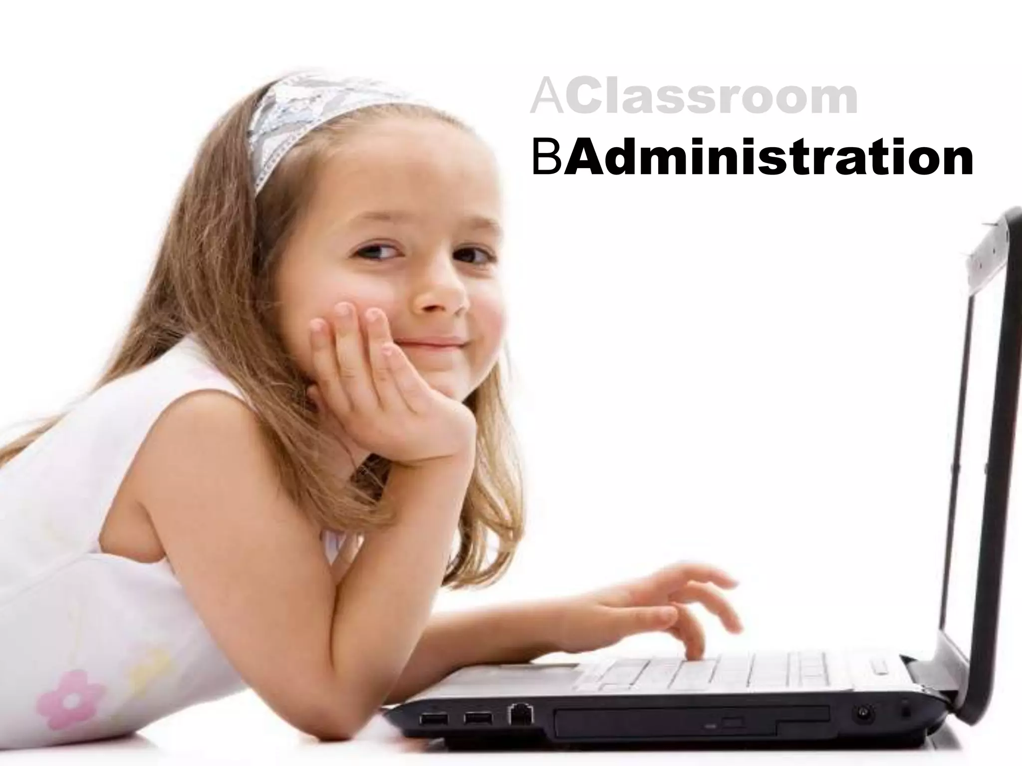 AClassroom
BAdministration
 