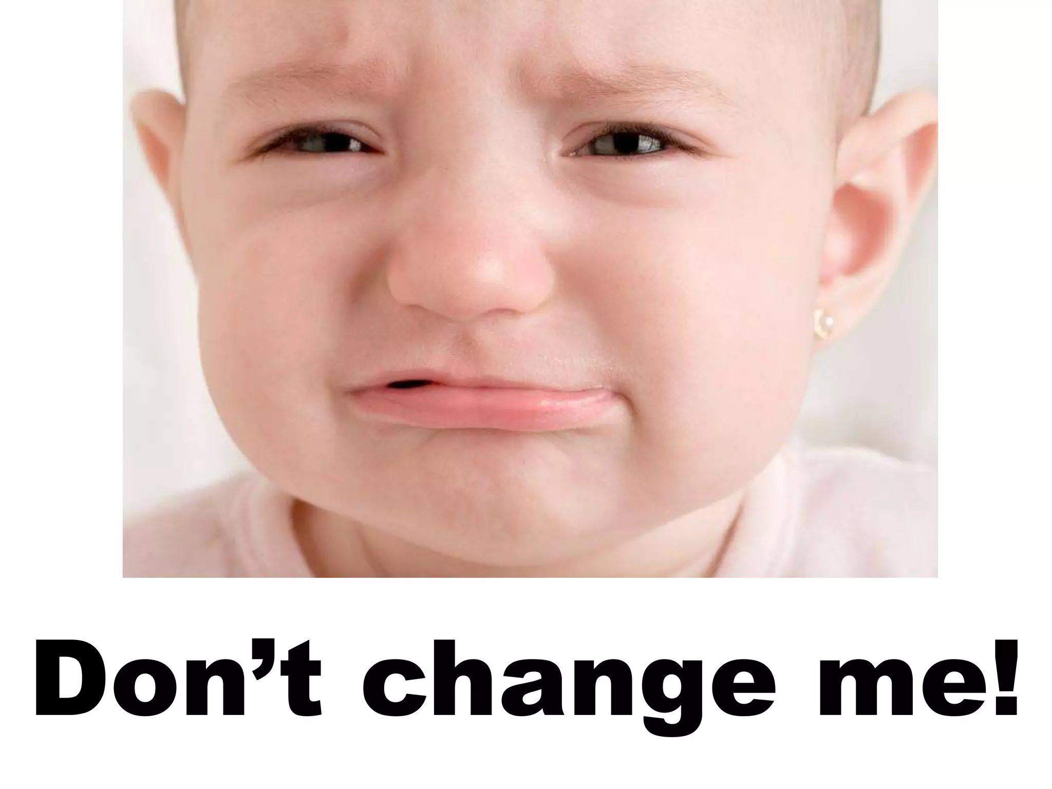 Don’t change me!6/19/2013 44
Vicki A Davis, Cool Cat Teacher -
http://coolcatteacher.blogspot.com
 