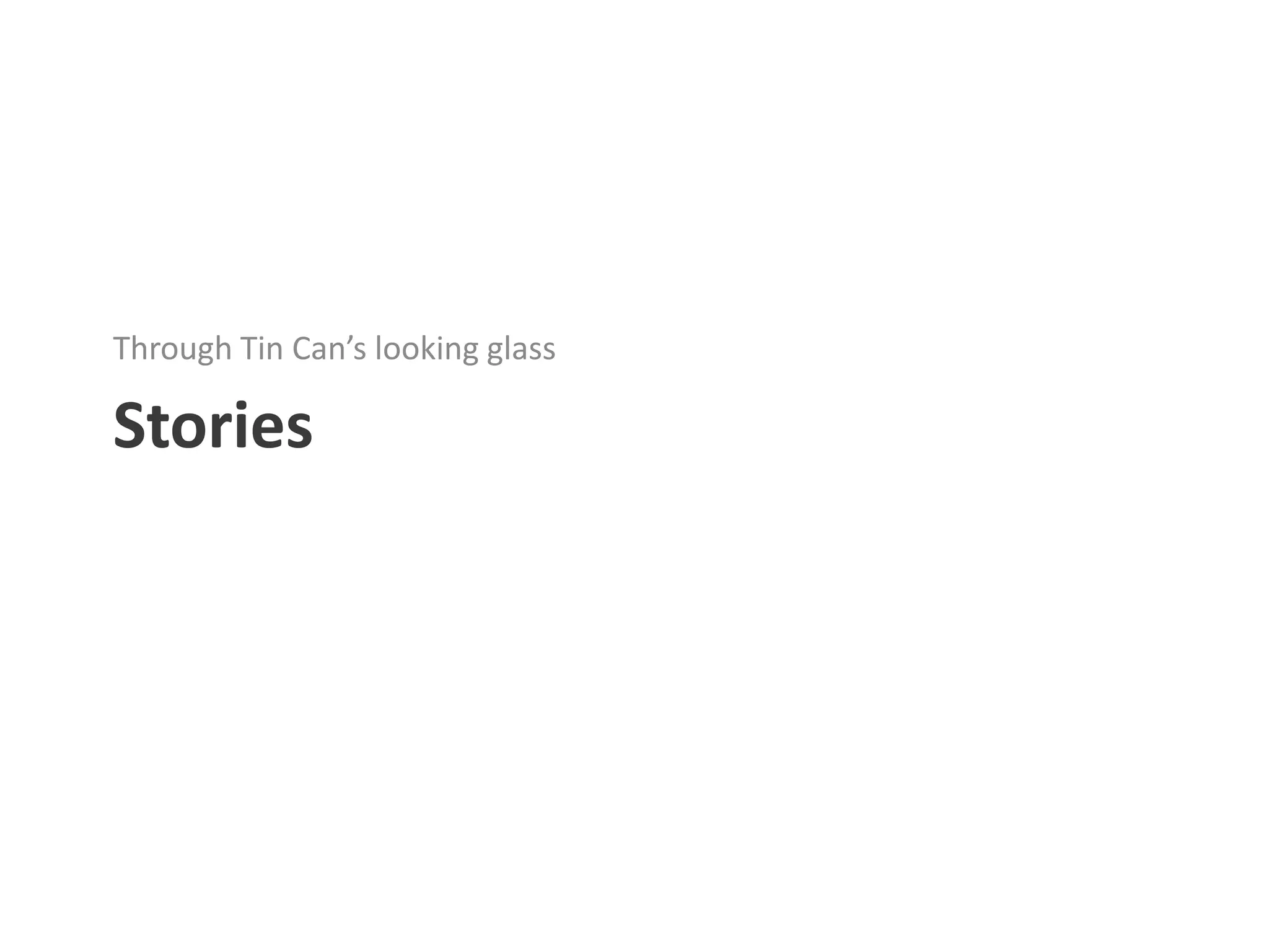 Through Tin Can’s looking glass

Stories
 