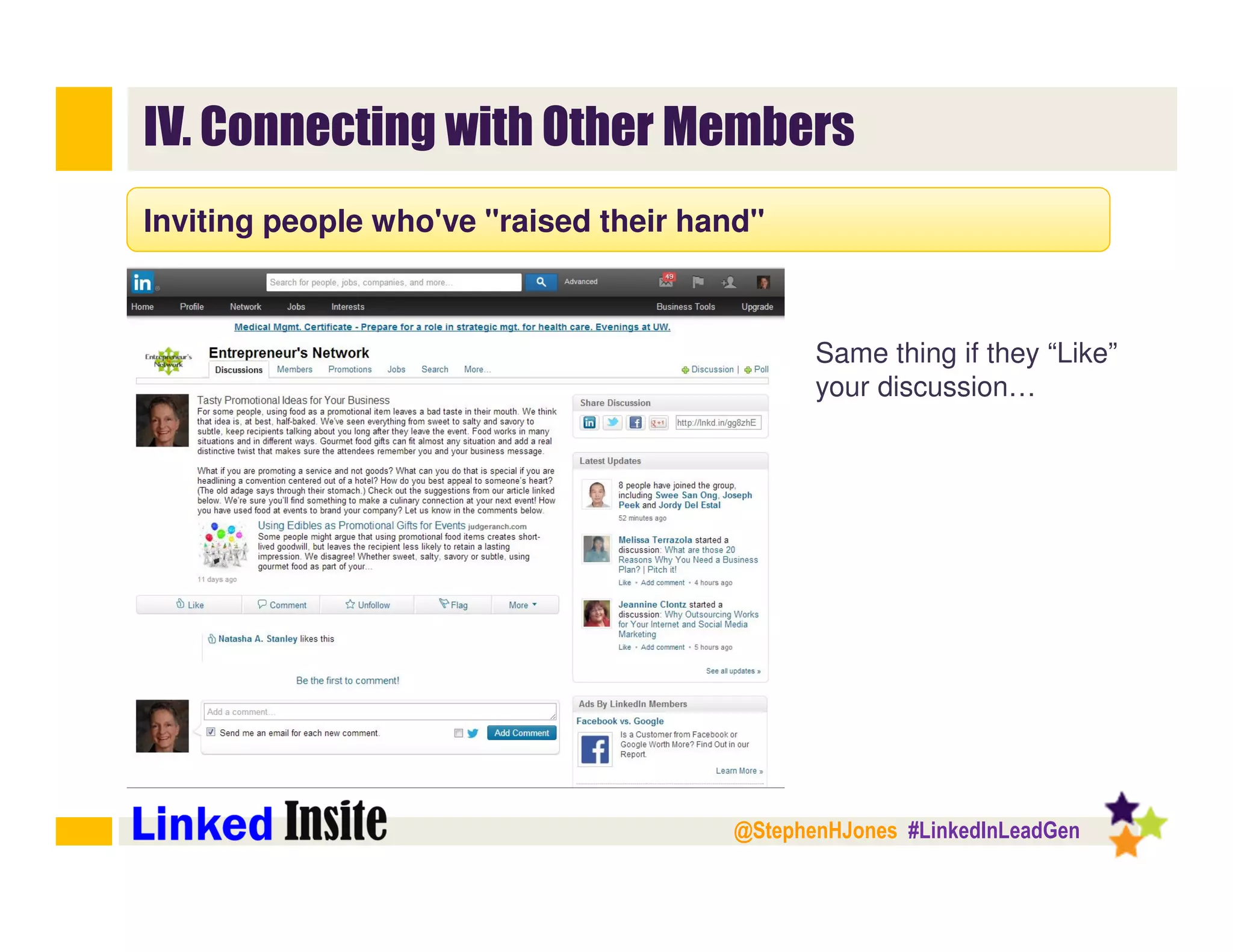 @StephenHJones #LinkedInLeadGen
IV. Connecting with Other Members
Inviting people who've "raised their hand"
Same thing if they “Like”
your discussion…
 