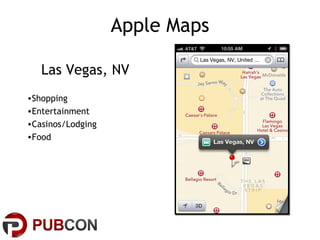 Apple Maps
Las Vegas, NV
•Shopping
•Entertainment
•Casinos/Lodging
•Food

 