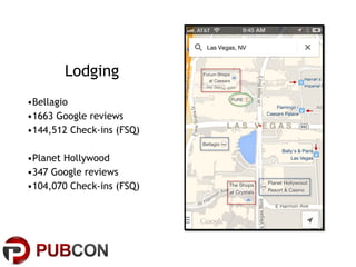 Lodging
•Bellagio
•1663 Google reviews
•144,512 Check-ins (FSQ)
•Planet Hollywood
•347 Google reviews
•104,070 Check-ins (FSQ)

 