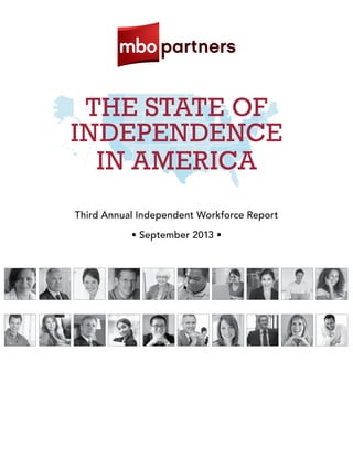Third Annual Independent Workforce Report
• September 2013 •
The State of
Independence
in America
 